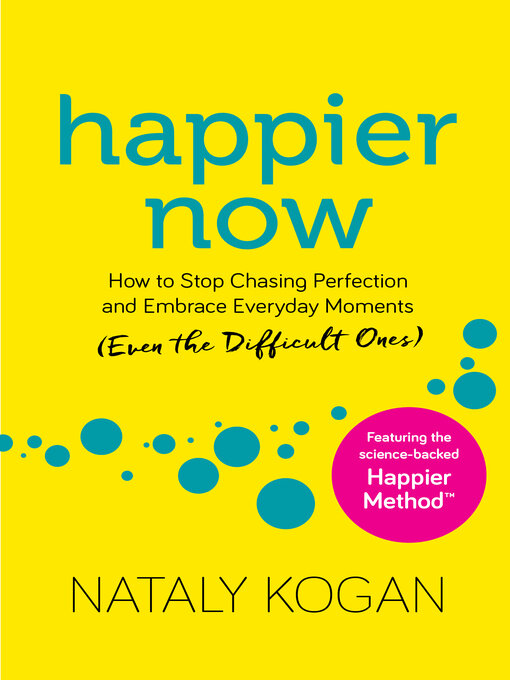 Title details for Happier Now by Nataly Kogan - Available